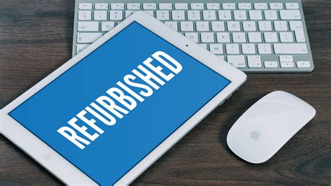 What You Need to Know Before Buying Refurbished.